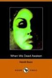 When We Dead Awaken 2005 9781406500301 Front Cover