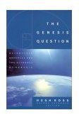 Genesis Question Scientific Advances and the Accuracy of Genesis 2nd 9781576832301 Front Cover