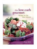 Low-Carb Gourmet Recipes for the New Lifestyle 2004 9781580086301 Front Cover