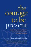 Courage to Be Present Buddhism, Psychotherapy, and the Awakening of Natural Wisdom cover art