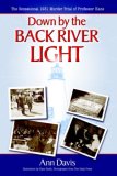 Down by the Back River Light The Sensational 1931 Murder Trial of Professor Kane 2006 9781600371301 Front Cover
