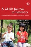 Child's Journey to Recovery Assessment and Planning for Traumatized Children 2007 9781843103301 Front Cover