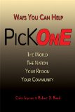 Pick One Ways You Can Help the World, the Nation, Your Region, Your Community 2009 9781934759301 Front Cover