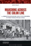 Marching Across the Color Line A. Philip Randolph and Civil Rights in the World War II Era cover art