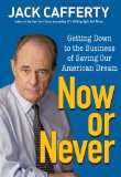 Now or Never Getting down to the Business of Saving Our American Dream 2009 9780470372302 Front Cover