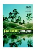 Golf Course Irrigation Environmental Design and Management Practices  9780471148302 Front Cover
