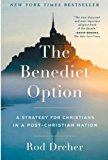 Benedict Option A Strategy for Christians in a Post-Christian Nation  9780735213302 Front Cover