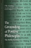 Grounding of Positive Philosophy The Berlin Lectures