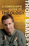 Comedian's Guide to Theology Featured Comedian on the Best-Selling DVD Thou Shalt Laugh 2008 9780830745302 Front Cover