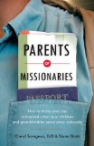 Parents of Missionaries How to Thrive and Stay Connected When Your Children and Grandchildren Serve Cross-Culturally 2008 9780830857302 Front Cover