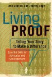 Living Proof Essential Skills for Advocates and Spokespersons: Telling Your Story to Make a Difference cover art