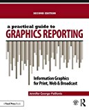 A Practical Guide to Graphics Reporting: Information Graphics for Print, Web & Broadcast  9781138891302 Front Cover