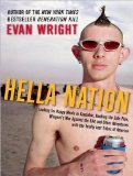 Hella Nation: Looking for Happy Meals in Kandahar, Rocking the Side Pipe, Wingnut's War Against the Gap, and Other Adventures With the Totally Lost Tribes of Americ 2009 9781400112302 Front Cover