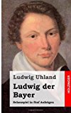 Ludwig der Bayer Schauspiel in Fï¿½nf Aufzï¿½gen 2013 9781482769302 Front Cover