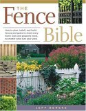 Fence Bible How to Plan, Install, and Build Fences and Gates to Meet Every Home Style and Property Need, No Matter What Size Your Yard  9781580175302 Front Cover