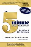 5-Minute Debt Solution Get Out Fast and Stay Out Forever 2008 9781600374302 Front Cover