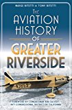 Aviation History of Greater Riverside 2013 9781609496302 Front Cover