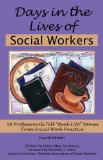 Days in the Lives of Social Workers 58 Professionals Tell Real-Life Stories from Social Work Practice cover art