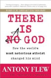 There Is a God How the World's Most Notorious Atheist Changed His Mind cover art