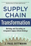 Supply Chain Transformation: Building and Executing an Integrated Supply Chain Strategy 