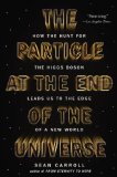 Particle at the End of the Universe How the Hunt for the Higgs Boson Leads Us to the Edge of a New World 2013 9780142180303 Front Cover
