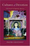 Cultures of Devotion Folk Saints of Spanish America cover art