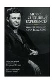 Music, Culture, and Experience Selected Papers of John Blacking  9780226088303 Front Cover