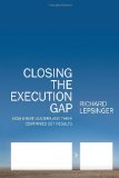 Closing the Execution Gap How Great Leaders and Their Companies Get Results cover art