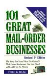 101 Great Mail-Order Businesses The Very Best (And Most Profitable!) Mail-Order Businesses You Can Start with Little or No Money 2nd 2000 Revised  9780761521303 Front Cover