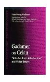 Gadamer on Celan Who Am I and Who Are You? And Other Essays cover art