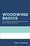 Woodwind Basics Core Concepts for Playing and Teaching Flute, Oboe, Clarinet, Bassoon, and Saxophone  9780998806303 Front Cover