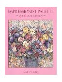 Impressionist Palette Quilt Color and Design 2010 9781571200303 Front Cover