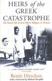 Heirs of the Greek Catastrophe The Social Life of Asia Minor Refugees in Piraeus cover art
