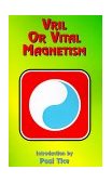 Vril Or Vital Magnetism 1999 9781585090303 Front Cover