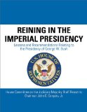 Reining in the Imperial Presidency Lessons and Recommendations Relating to the Presidency of George W. Bush 2009 9781602399303 Front Cover
