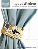 Easy-To-Sew Windows Stylish Ideas for Curtains, Shades and More 2013 9781621138303 Front Cover