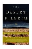 Desert Pilgrim En Route to Mysticism and Miracles 2004 9780142196304 Front Cover