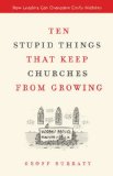 Ten Stupid Things That Keep Churches from Growing How Leaders Can Overcome Costly Mistakes 2009 9780310285304 Front Cover