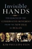 Invisible Hands The Making of the Conservative Movement from the New Deal to Rea 2009 9780393059304 Front Cover