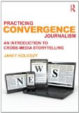 Practicing Convergence Journalism An Introduction to Cross-Media Storytelling cover art