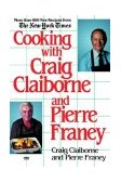 Cooking with Craig Claiborne and Pierre Franey A Cookbook 1985 9780449901304 Front Cover