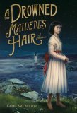 Drowned Maiden's Hair A Melodrama 2006 9780763629304 Front Cover