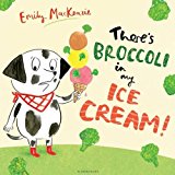 There's Broccoli in My Ice Cream!  9781408873304 Front Cover