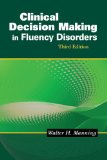 Clinical Decision Making in Fluency Disorders 3rd 2009 9781418067304 Front Cover