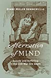 Aberration of Mind Suicide and Suffering in the Civil War-Era South  9781469643304 Front Cover