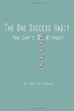 One Success Habit You Can't Do Without 2012 9781478326304 Front Cover