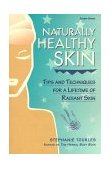 Naturally Healthy Skin Tips and Techniques for a Lifetime of Radiant Skin  9781580171304 Front Cover