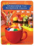Organizing Your Scrapbook Supplies 2008 9781599630304 Front Cover