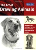Art of Drawing Animals Discover All the Techniques You Need to Know to Draw Amazingly Lifelike Animals 2008 9781600581304 Front Cover