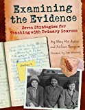 Examining the Evidence Seven Strategies for Teaching with Primary Sources  9781625216304 Front Cover